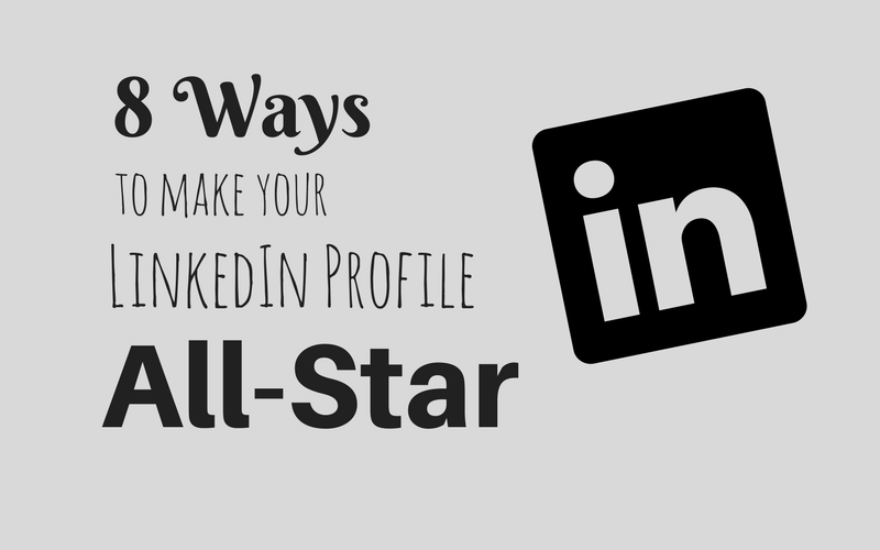 8 ways to make your LinkedIn profile All-Star